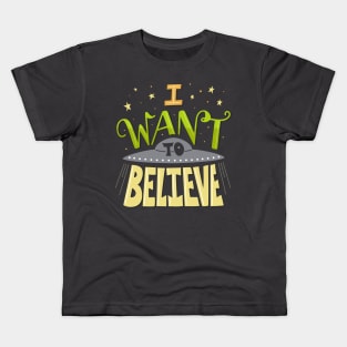 I want to believe Kids T-Shirt